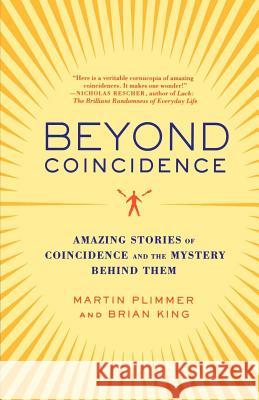 Beyond Coincidence: Amazing Stories of Coincidence and the Mystery Behind Them Martin Plimmer Brian King 9780312369705 Thomas Dunne Books - książka