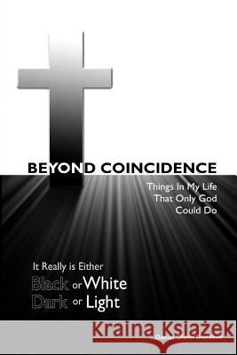 Beyond Coincidence: Things in My Life That Only God Could Do Mr Daniel Glenn Donahue 9781546603702 Createspace Independent Publishing Platform - książka