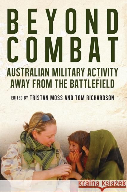 Beyond Combat: Australian Military Activity Away From the Battlefields Moss, Tristan 9781742235905 NewSouth Publishing - książka