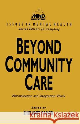 Beyond Community Care: Normalisation and Integration Work Ramon, Shula 9780333514016 MacMillan; Mind Publications - książka