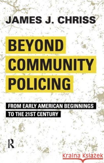 Beyond Community Policing: From Early American Beginnings to the 21st Century  9781594518478 Paradigm - książka