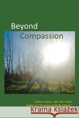 Beyond Compassion: The Love that Brought them Home Taylor, Cathryn 9781977635938 Createspace Independent Publishing Platform - książka