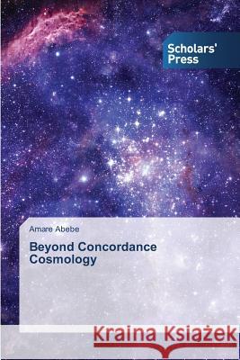 Beyond Concordance Cosmology Abebe Amare 9783639769005 Scholars' Press - książka