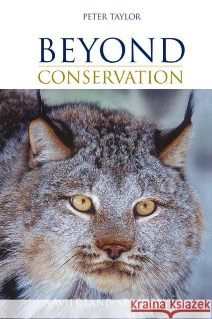 Beyond Conservation: A Wildland Strategy Taylor, Peter 9781844071982  - książka