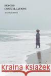 Beyond Constellations: an explanation Tahir, Aisha 9798507483372 Independently Published
