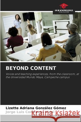 Beyond Content González Gómez, Lizette Adriana, Contreras Vidal, Jorge Luis 9786209804885 Our Knowledge Publishing - książka