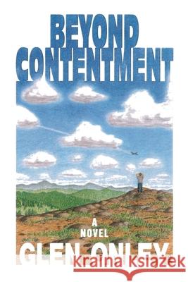 Beyond Contentment: A Contemporary Novel of Adventure and Revelation Onley, Glen 9780865343436 Sunstone Press - książka