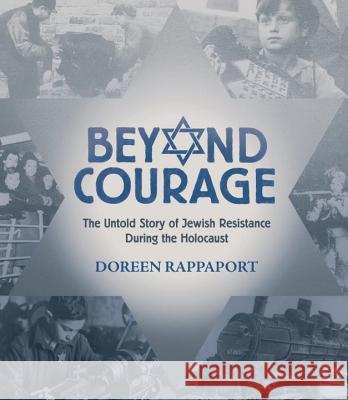 Beyond Courage: The Untold Story of Jewish Resistance During the Holocaust Doreen Rappaport 9780763629762 Candlewick Press,U.S. - książka