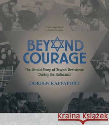 Beyond Courage: The Untold Story of Jewish Resistance During the Holocaust Doreen Rappaport 9780763669287 Candlewick Press (MA) - książka