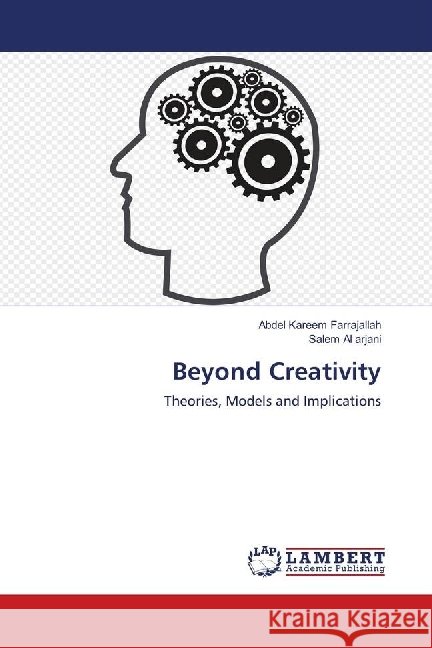Beyond Creativity : Theories, Models and Implications Farrajallah, Abdel Kareem; Al arjani, Salem 9783659795213 LAP Lambert Academic Publishing - książka