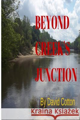 Beyond Creek's Junction MR David M. Cotton 9781514267288 Createspace - książka