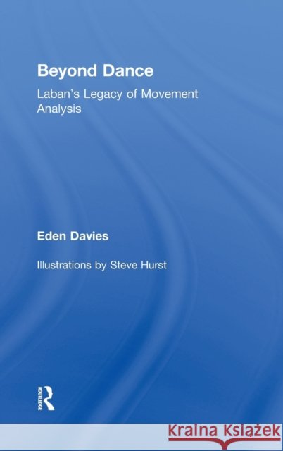 Beyond Dance: Laban's Legacy of Movement Analysis Davies, Eden 9780415977272 Routledge - książka