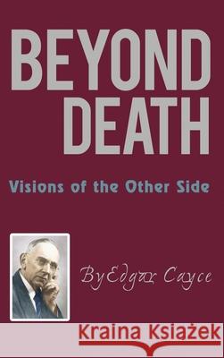 Beyond Death: Visions of the Other Side Edgar Cayce 9798869362575 Snowballpublishing.com - książka