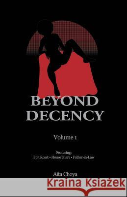 Beyond Decency: Volume 1 Aita Choya 9781493594368 Createspace - książka