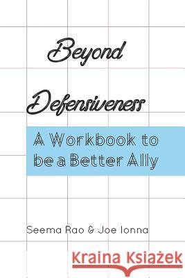 Beyond Defensiveness: A Workbook to be a Better Ally Ionna, Joe 9781548008307 Createspace Independent Publishing Platform - książka