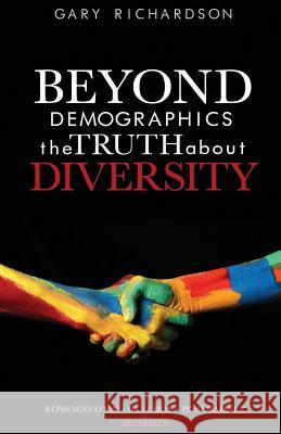 Beyond Demographics: the Truth about Diversity Richardson, Gary 9780999500507 Gary Richardson - książka