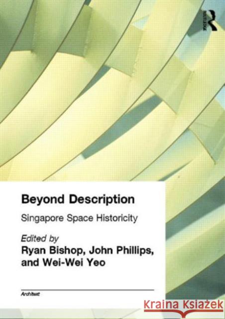 Beyond Description: Singapore Space Historicity Bishop, Ryan 9780415299824 Routledge - książka