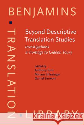 BEYOND DESCRIPTIVE TRANSLATION STUDIES  9789027216847 JOHN BENJAMINS PUBLISHING CO - książka