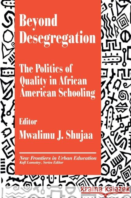 Beyond Desegregation: The Politics of Quality in African American Schooling Shujaa, Mwalimu J. 9780803962637 Corwin Press Inc - książka