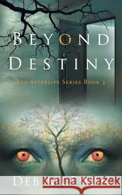 Beyond Destiny (The Afterlife Series Book 3) Deb McEwan 9789925763283 Cyprus Library - książka