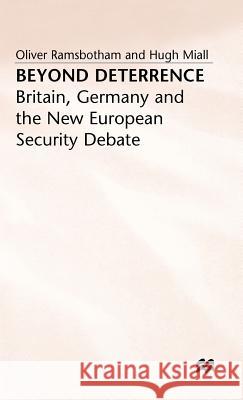 Beyond Deterrence: Britain, Germany and the New European Security Debate Miall, Hugh 9780333550380 PALGRAVE MACMILLAN - książka