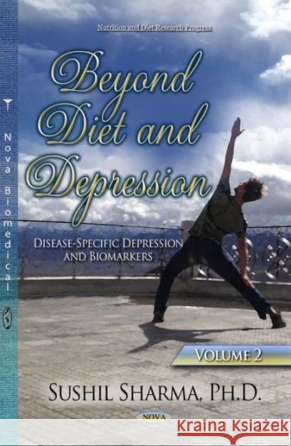 Beyond Diet & Depression: Volume 2 -- Disease-Specific Depression & Biomarkers Sushil Sharma 9781634634229 Nova Science Publishers Inc - książka