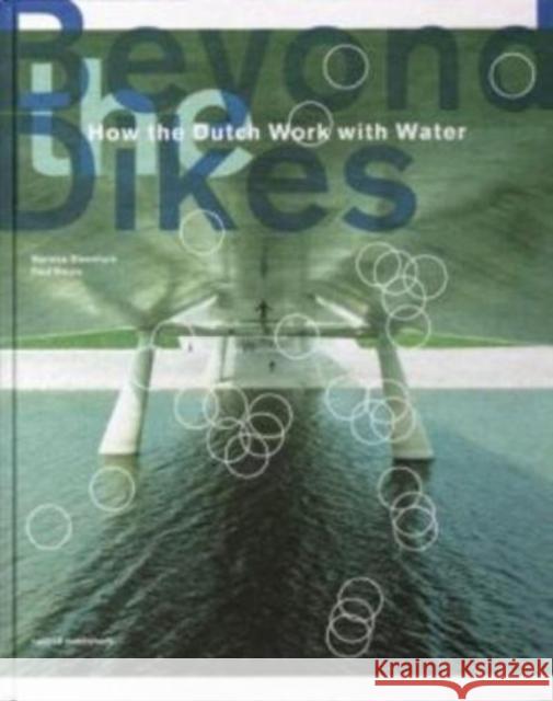 Beyond Dikes: How the Dutch Work with Water Marinke Steenhuis 9789462083844 Nai1 Publishers - książka