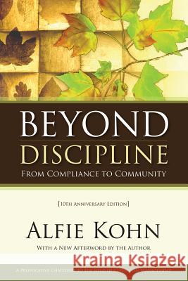 Beyond Discipline: From Compliance to Community, 10th Anniversary Edition Alfie Kohn 9781416604723 Association for Supervision & Curriculum Deve - książka