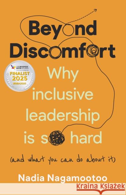 Beyond Discomfort: Why inclusive leadership is so hard (and what you can do about it) Nadia Nagamootoo 9781788605793 Practical Inspiration Publishing - książka