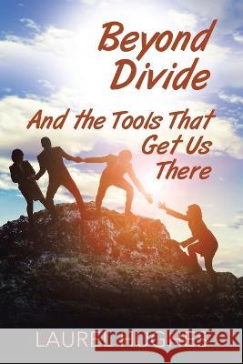 Beyond Divide: And the Tools That Get Us There Laurel Hughes 9781664294479 WestBow Press - książka