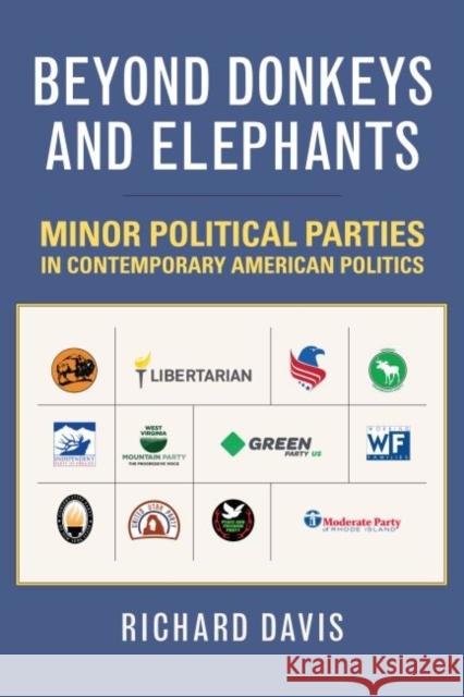 Beyond Donkeys and Elephants: Minor Political Parties in Contemporary American Politics Richard Davis 9780700629282 University Press of Kansas - książka