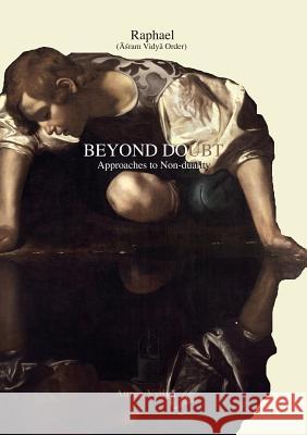 Beyond Doubt: Approaches to Non-duality (Āśram Vidyā Order) Raphael 9781931406161 Aurea Vidya - książka