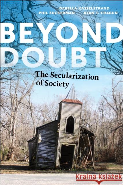 Beyond Doubt: The Secularization of Society Isabella Kasselstrand Phil Zuckerman Ryan T. Cragun 9781479814282 New York University Press - książka