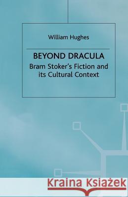 Beyond Dracula: Bram Stoker's Fiction and Its Cultural Context Hughes, W. 9781349409679 Palgrave MacMillan - książka