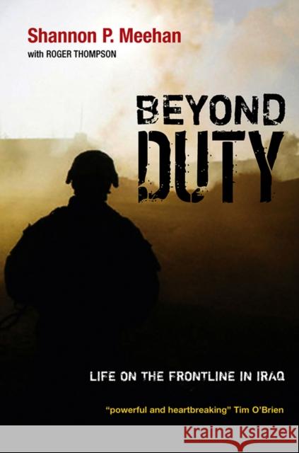 Beyond Duty: Life on the Frontline in Iraq Meehan, Shannon 9780745646725 Polity Press - książka