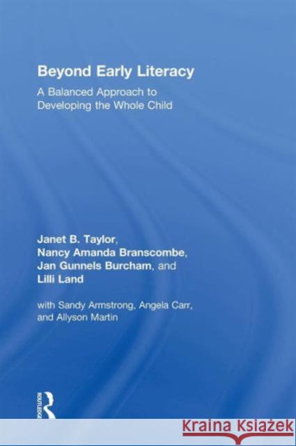 Beyond Early Literacy: A Balanced Approach to Developing the Whole Child Taylor, Janet B. 9780415874434 Taylor and Francis - książka