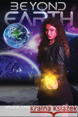 Beyond Earth Arlene Lagos Almont Green Angela Cannistraro 9781482709735 Createspace - książka