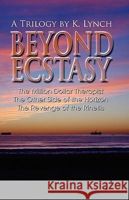 Beyond Ecstasy: A Trilogy by K. Lynch Lynch, K. 9781432730154 Outskirts Press - książka