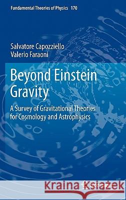 Beyond Einstein Gravity: A Survey of Gravitational Theories for Cosmology and Astrophysics Capozziello, Salvatore 9789400701649 Not Avail - książka