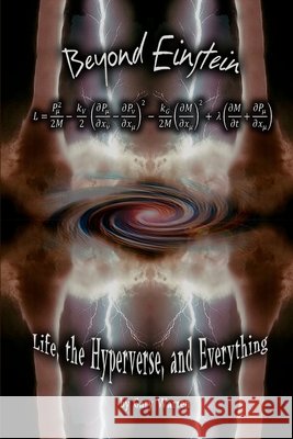 Beyond Einstein: Life, the Hyperverse, and Everything Gary Warren 9780991269709 Hypervortex - książka