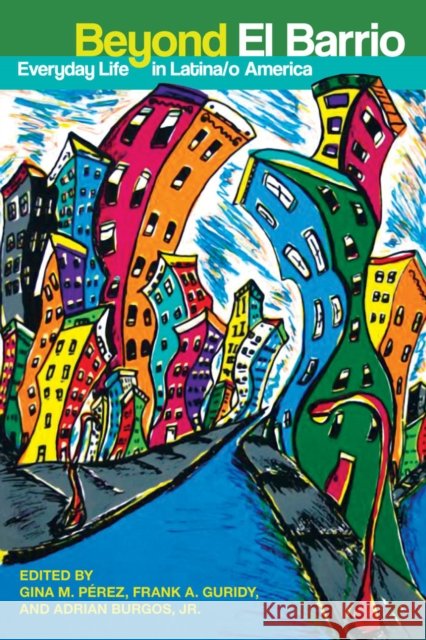 Beyond El Barrio: Everyday Life in Latina/o America Pérez, Gina M. 9780814791295 New York University Press - książka