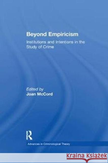 Beyond Empiricism: Institutions and Intentions in the Study of Crime McCord, Joan 9781138507623  - książka