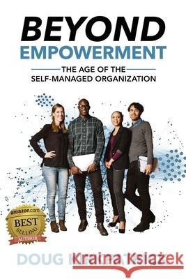 Beyond Empowerment: The Age of the Self-Managed Organization Doug Kirkpatrick 9781944878382 Jetlaunch - książka