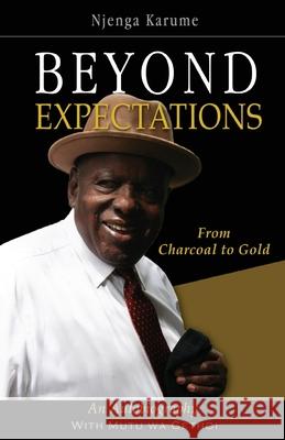Beyond Expectations. From Charcoal to Gold Karume, Njenga 9789966257413 East African Educational Publishers - książka