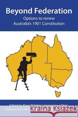 Beyond Federation: Options to Renew Australia's 1901 Constitution Klaas Woldring   9780994187109 Bookpod - książka