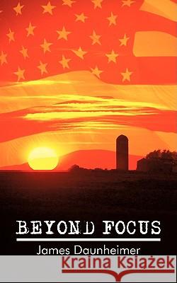 Beyond Focus James Daunheimer 9781440137587 iUniverse.com - książka