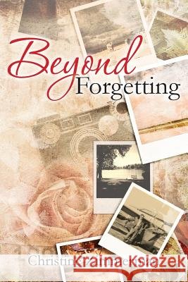 Beyond Forgetting Christine Zimmerman 9781494490249 Createspace - książka