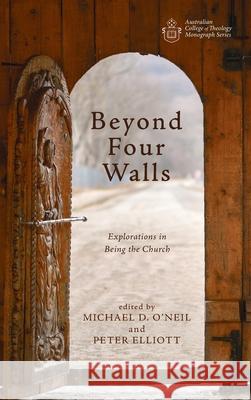 Beyond Four Walls Michael D. O'Neil Peter Elliott 9781725278912 Wipf & Stock Publishers - książka