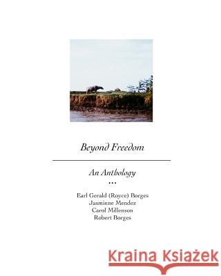 Beyond Freedom: An Anthology Editor, Robert Borges 9781364272623 Blurb - książka