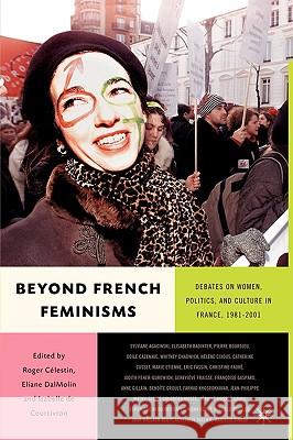 Beyond French Feminisms: Debates on Women, Politics, and Culture in France, 1980-2001 Célestin, R. 9780312240400 Palgrave MacMillan - książka